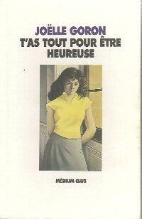 Livrenpoche : T'as tout pour être heureuse - Joëlle Goron - Livre