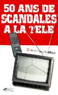 Livrenpoche : 50 Ans de scandales à la télé - Jean-François Brieu - Livre