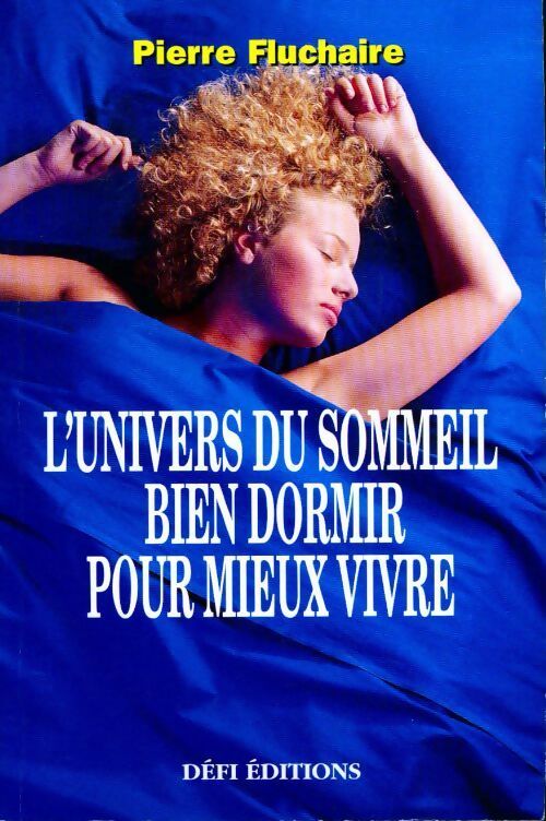 Livrenpoche : L'univers du sommeil ou comment bien dormir pour mieux vivre - Pierre Fluchaire - Livre