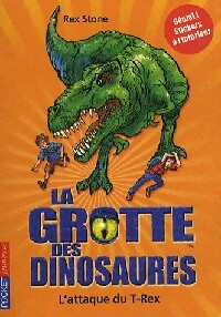 Livrenpoche : La grotte des dinosaures : L'attaque du T-Rex - Rex Stone - Livre
