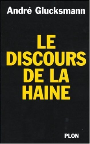 Le discours de la haine - André Glucksmann - Livre
