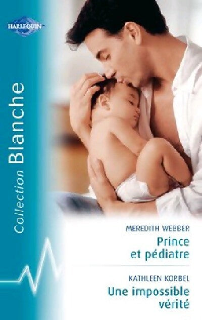 Livrenpoche : Prince et pédiatre / Une impossible vérité - Kathleen Korbel, Meredith Webber - Livre