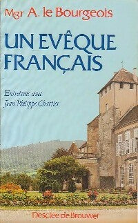 Un évêque français - A. Le Bourgeois -  Le temps d'une vie - Livre