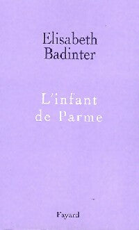 Livrenpoche : L'infant de Parme - Elisabeth Badinter - Livre