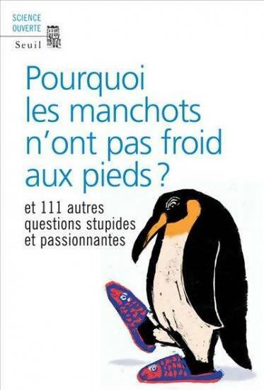 Livrenpoche : Pourquoi les manchots n'ont pas froid aux pieds et 111 autres questions stupides et passionnantes - Collectif - Livre
