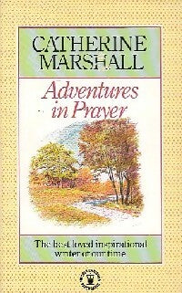 Adventures in prayer - Catherine Marshall -  Hodder books - Livre