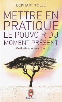 Livrenpoche : Mettre en pratique le pouvoir du moment présent - Eckhart Tolle - Livre