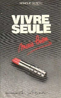 Vivre seule mais bien - Monique Gilbert - Livre