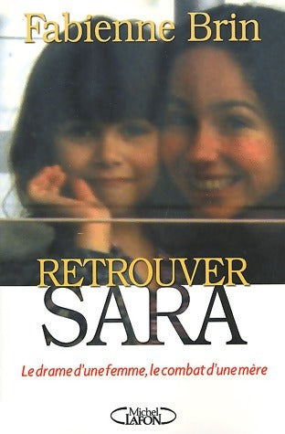 Retrouver Sara - Fabienne Brin -  Michel Lafon GF - Livre
