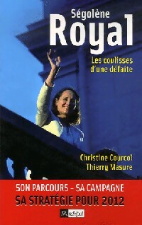 Livrenpoche : Ségolène Royal. Les coulisses d'une défaite - Christine Courcol, Thierry Masure - Livre