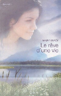 Livrenpoche : Le rêve d'une vie - Mary Brady - Livre