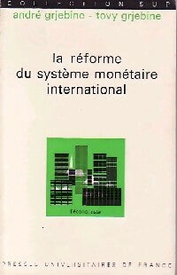 La réforme du système monétaire international - Tovy Grjebine -  SUP - L'Economiste - Livre