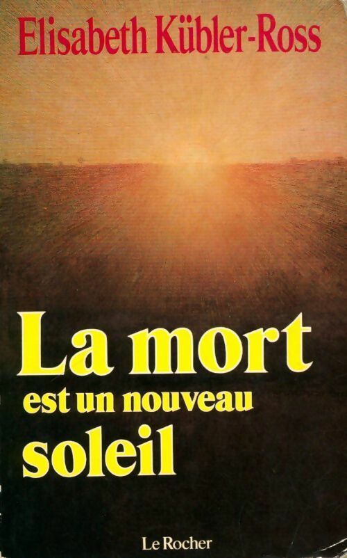 Livrenpoche : La mort est un nouveau soleil - Elisabeth Kübler-Ross - Livre