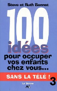 Livrenpoche : 100 Idées pour occuper vos enfants chez vous... Sans la télé ! Tome III - Steve Bennet, Ruth Bennet - Livre