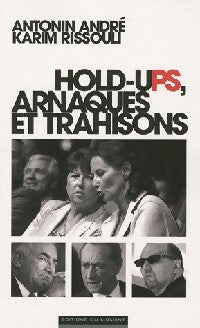 Livrenpoche : Hold-ups, arnaques et trahisons - Antonin André, Karim Rissouli - Livre
