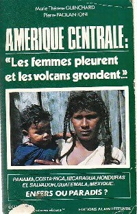 Livrenpoche : Amérique centrale : Les femmes pleurent et les volcans grondent - Marie-Thérèse Guinchard, Pierre Paolantini - Livre