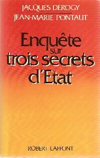 Enquête sur trois secrets d'Etat - Jacques Derogy ; Jean-Marie Pontaut -  Notre époque - Livre