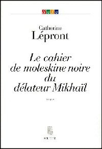 Livrenpoche : Le cahier de moleskine noire du délateur Mikhaïl - Catherine Lépront - Livre