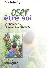 Oser être soi - Eva Arkady - Livre