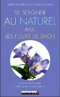 Livrenpoche : Se soigner au naturel avec les fleurs de Bach - Anne-Sophie Luguet-Saboulard - Livre