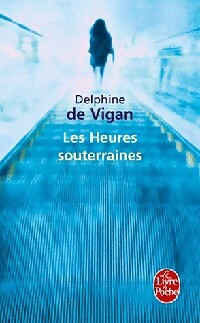 Livrenpoche : Les heures souterraines - Delphine De Vigan - Livre
