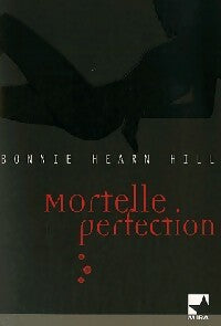 Livrenpoche : Mortelle perfection - Bonnie Hearn Hill - Livre