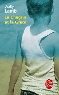 Livrenpoche : Le chagrin et la grâce - Wally Lamb - Livre