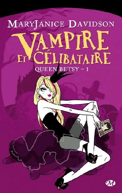Queen Betsy Tome I : Vampire et célibataire - Mary Janice Davidson -  Bit-Lit Poche - Livre