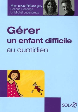 Livrenpoche : Gérer un enfant difficile au quotidien - Michel Lecendreux, Deanna Canonge - Livre