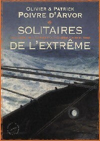 Solitaires de l'extrême - Patrick Poivre d'Arvor, Olivier Poivre d'Arvor - Livre
