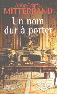 Livrenpoche : Un nom dur à porter - Anne-Marie Mitterrand - Livre