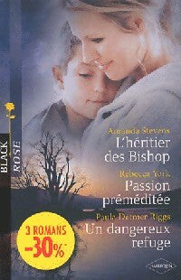 Livrenpoche : L'héritier des Bishop / Passion préméditée / Un dangereux refuge - Amanda Stevens, Rebecca York, Paula Detmer Riggs - Livre