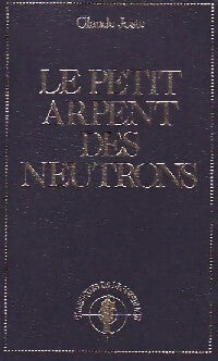 Livrenpoche : Le petit arpent des neutrons - Claude Joste - Livre