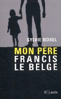 Livrenpoche : Mon père Francis le belge - Sylvie Borel - Livre