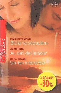 Livrenpoche : Brûlante séduction / Au défi de l'amour / Un lien irrésistible - Sara Orwig, Joan Hohl, Kate Hoffman - Livre
