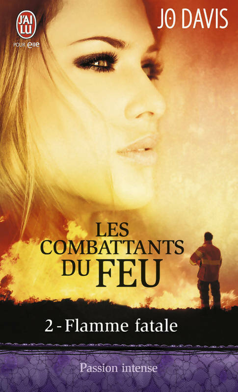 Livrenpoche : Les combattants du feu Tome II : Flamme fatale - Jo Davis - Livre