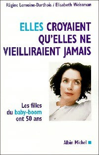 Livrenpoche : Elles croyaient qu'elles ne vieilliraient jamais - Régine Lemoine-Darthois, Elisabeth Weissman - Livre