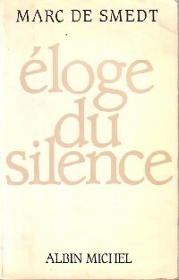 Eloge du silence - Marc De Smedt -  Albin Michel GF - Livre