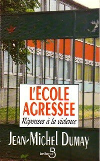 Livrenpoche : L'école agressée - Jean-Michel Dumay - Livre