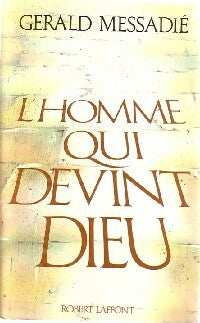 Livrenpoche : L'homme qui devint Dieu - Gérald Messadié - Livre