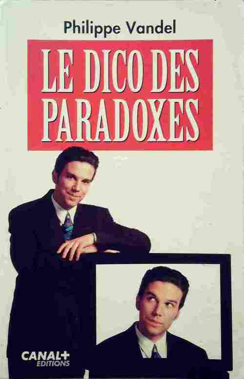 Livrenpoche : Le dico des paradoxes - Philippe Vandel - Livre