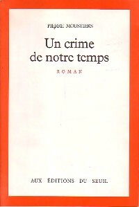 Livrenpoche : Un crime de notre temps - Pierre Moustiers - Livre