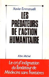 Les prédateurs de l'action humanitaire - Xavier Emmanuelli - Livre