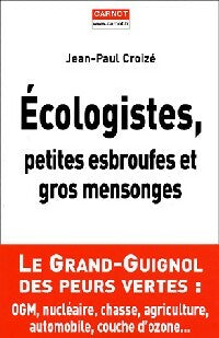 Livrenpoche : Ecologistes, petites esbroufes et gros mensonges - Jean-Paul Croizé - Livre