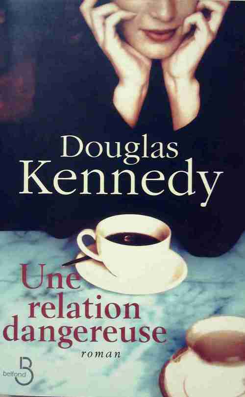 Livrenpoche : Une relation dangereuse - Douglas Kennedy - Livre