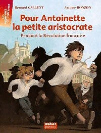 Livrenpoche : Pour Antoinelle la petite aristocrate - Bernard Gallent - Livre