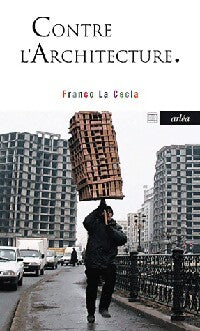 Livrenpoche : Contre l'architecture - Franco La Cecla - Livre