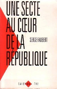 Livrenpoche : Une secte au coeur de la République - Serge Faubert - Livre