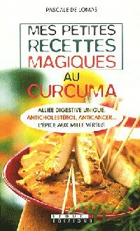 Livrenpoche : Mes petites recettes magiques au curcuma - Pascale De Lomas - Livre