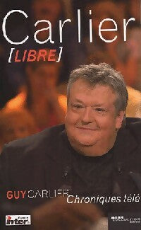 Livrenpoche : Carlier libre - Guy Carlier - Livre